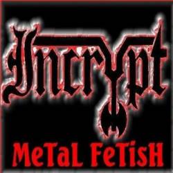Incrypt : Metal Fetish